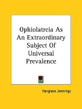 portada ophiolatreia as an extraordinary subject of universal prevalence (en Inglés)