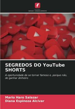 portada Segredos do Youtube Shorts: A Oportunidade de se Tornar Famoso e, Porque Não, de Ganhar Dinheiro (in Portuguese)