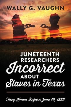 portada Juneteenth Researchers Incorrect about Slaves in Texas: They Knew Before June 19, 1865 