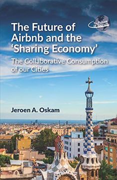 portada The Future of Airbnb and the ‘Sharing Economy’: The Collaborative Consumption of our Cities (The Future of Tourism) 