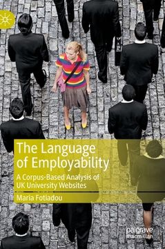 portada The Language of Employability: A Corpus-Based Analysis of UK University Websites (in English)