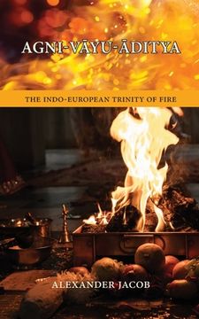 portada Agni-VĀyu-Āditya: The Indo-European Trinity of Fire (en Inglés)