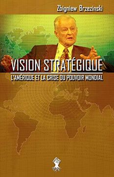 portada Vision Stratégique: L'Amérique et la Crise du Pouvoir Mondial (en Francés)