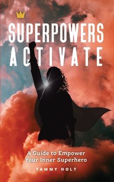 portada Superpowers Activate: A Guide to Empower Your Inner Superhero (en Inglés)