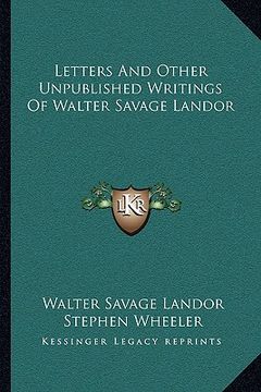 portada letters and other unpublished writings of walter savage landor (en Inglés)