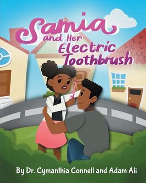 portada Samia and Her Electric Toothbrush: Make brushing your child's teeth more fun and educational with this Dentist approved book. (en Inglés)