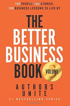 portada The Better Business Book: 100 People, 100 Stories, 100 Business Lessons To Live By: Volume 3