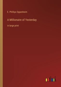 portada A Millionaire of Yesterday: in large print (en Inglés)