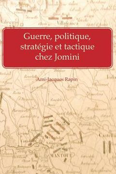 portada Guerre, politique, strategie et tactique chez Jomini (en Francés)