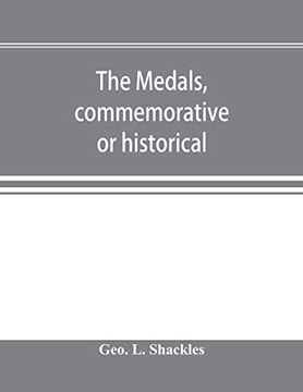 portada The Medals, Commemorative or Historical, of British Freemasonry: A Photographic Reproduction of Medals Struck by British Lodges and Freemasons. Account of the Person of Event Thereby Commem (in English)