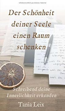 portada Der Schönheit Deiner Seele Einen Raum Schenken: Schreibend Deine Innerlichkeit Erkunden 