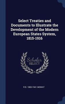 portada Select Treaties and Documents to Illustrate the Development of the Modern European States System, 1815-1916 (in English)