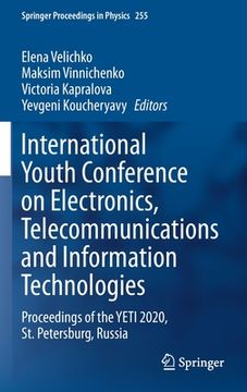 portada International Youth Conference on Electronics, Telecommunications and Information Technologies: Proceedings of the Yeti 2020, St. Petersburg, Russia (en Inglés)