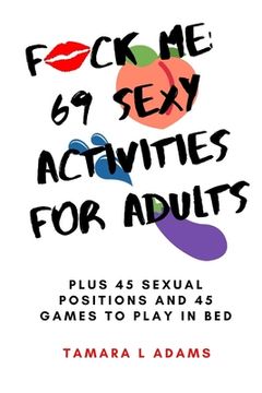 portada Fuck me: 69 Sexy Activities for Adults: Plus 45 Sexual Positions and 45 Games to Play in bed (en Inglés)