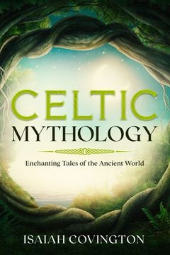portada Celtic Mythology: Enchanting Tales of the Ancient World (in English)