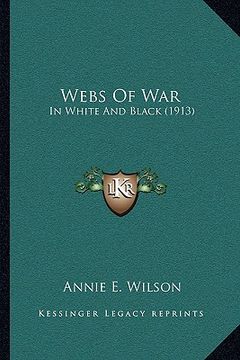 portada webs of war: in white and black (1913) in white and black (1913) (en Inglés)
