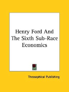 portada henry ford and the sixth sub-race economics