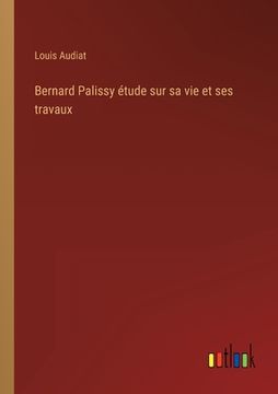 portada Bernard Palissy étude sur sa vie et ses travaux (en Francés)