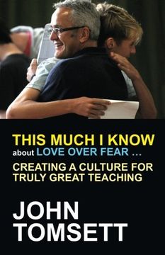 portada This Much I Know about Love Over Fear ...: Creating a Culture for Truly Great Teaching