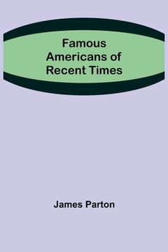 portada Famous Americans of Recent Times (en Inglés)