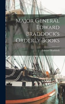 portada Major General Edward Braddock's Orderly Books (en Inglés)