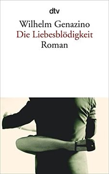 portada Die Liebesblã Digkeit: Roman [Taschenbuch] von Genazino, Wilhelm (en Alemán)