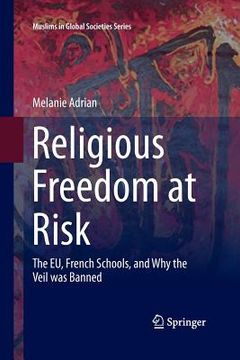 portada Religious Freedom at Risk: The Eu, French Schools, and Why the Veil Was Banned (en Inglés)
