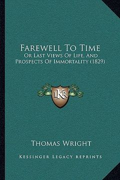 portada farewell to time: or last views of life, and prospects of immortality (1829) (en Inglés)