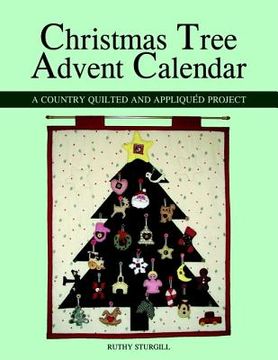 portada christmas tree advent calendar: a country quilted and appliqued project (en Inglés)