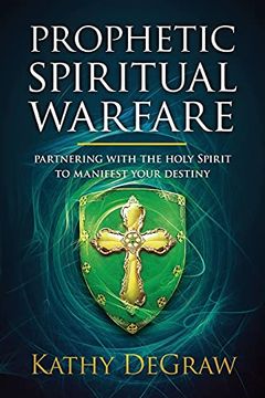 portada Prophetic Spiritual Warfare: Partnering With the Holy Spirit to Manifest Your Destiny (en Inglés)
