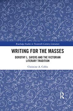 portada Writing for the Masses: Dorothy l. Sayers and the Victorian Literary Tradition (Routledge Studies in Twentieth-Century Literature) (en Inglés)