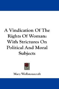 portada a vindication of the rights of woman: with strictures on political and moral subjects (in English)
