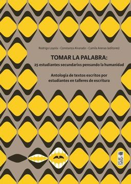 portada Tomar la palabra: 25 estudiantes secundarixs pensando la humanidad (in Spanish)