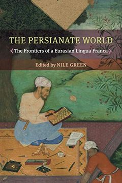 portada The Persianate World: The Frontiers of a Eurasian Lingua Franca (en Inglés)