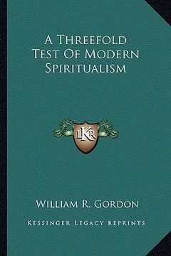 portada a threefold test of modern spiritualism (en Inglés)