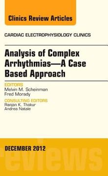 portada Analysis of Complex Arrhythmias-A Case Based Approach, an Issue of Cardiac Electrophysiology Clinics: Volume 4-4 (en Inglés)
