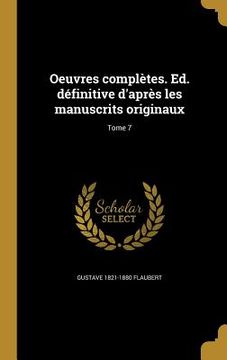 portada Oeuvres complètes. Ed. définitive d'après les manuscrits originaux; Tome 7 (en Francés)