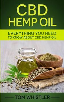 portada CBD Hemp Oil: Everything You Need to Know About CBD Hemp Oil - The Complete Beginner's Guide (in English)