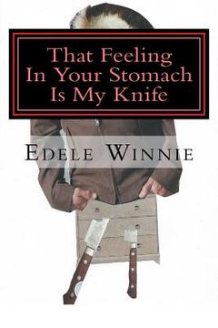 portada That Feeling In Your Stomach Is My Knife: Stories of the Unusual, the Horrible and the Dead (en Inglés)