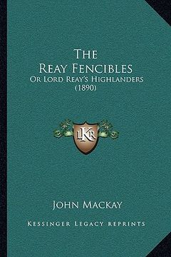 portada the reay fencibles: or lord reay's highlanders (1890)