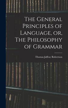 portada The General Principles of Language, or, The Philosophy of Grammar