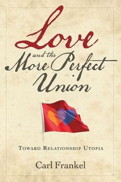 portada Love and the More Perfect Union: Six Keys to Relationship Bliss