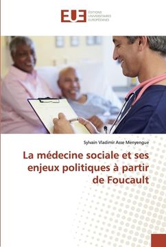 portada La médecine sociale et ses enjeux politiques à partir de Foucault (en Francés)