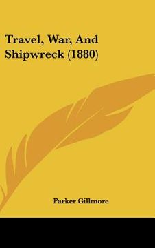 portada travel, war, and shipwreck (1880) (en Inglés)