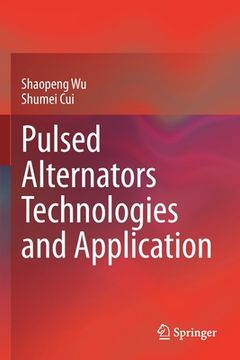 portada Pulsed Alternators Technologies and Application (in English)