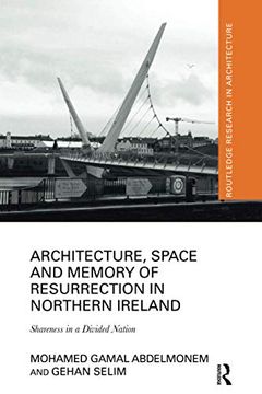 portada Architecture, Space and Memory of Resurrection in Northern Ireland: Shareness in a Divided Nation (Routledge Research in Architecture) (en Inglés)