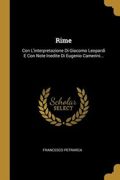 portada Rime: Con L'interpretazione Di Giacomo Leopardi E Con Note Inedite Di Eugenio Camerini... (en Italiano)
