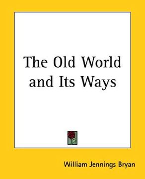 portada the old world and its ways (en Inglés)