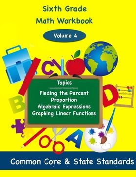 portada Sixth Grade Math Volume 4: Finding the Percent, Proportion, Algebraic Expressions, Graphing Linear Functions
