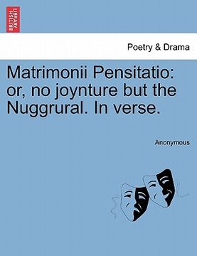 portada matrimonii pensitatio: or, no joynture but the nuggrural. in verse. (en Inglés)